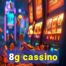 8g cassino